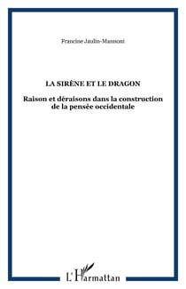 La Sirène et le Dragon - Raison et déraisons dans la construction de la pensée occidentale (coffret de 6 volumes)
