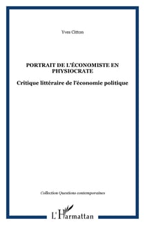 PORTRAIT DE L'ÉCONOMISTE EN PHYSIOCRATE - Critique littéraire de l'économie politique