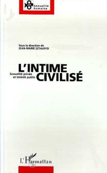 L'intime civilisé - Sexualité privée et intérêt public