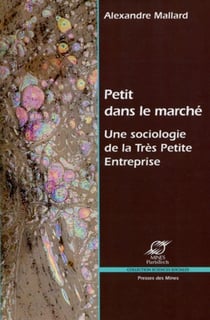 Petit dans le marché - Une sociologie de la Très Petite Entreprise