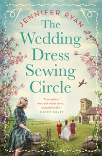 The Wedding Dress Sewing Circle - A heartwarming nostalgic World War Two novel inspired by real events