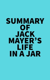 Summary of Jack Mayer's Life in a Jar