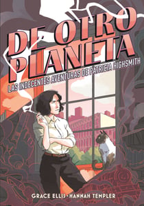 De otro planeta - Las indecentes aventuras de Patricia Highsmith