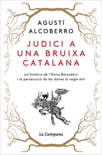 Judici a una bruixa catalana - La història de l'Anna Boixadors i la persecució de les dones al segle XVII
