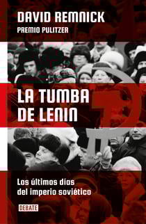 La tumba de Lenin - Los últimos días del Imperio Soviético