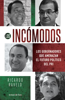 Los incómodos - Los gobernadores que amenazan el futuro del PRI en el poder