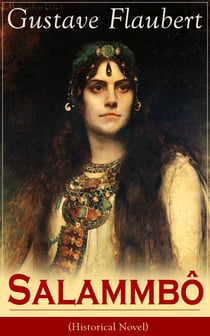Salammbô (Historical Novel) - Ancient Tale of Blood and Thunder