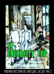 An Undercity Cop - Martian Prophecies Prequel: Story Two