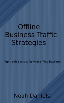 Offline Business Traffic Strategies - Top traffic secrets for your offline business