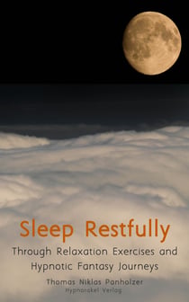 Sleep Restfully - Through Relaxation Exercises and Hypnotic Fantasy Journeys