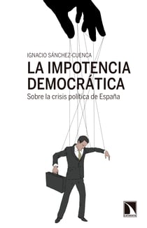 La impotencia democrática - Sobre la crisis política de España