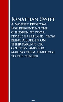 A Modest Proposal: For preventing the childrm beneficial to the publick - Bestsellers and famous Books