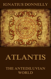 Atlantis, The Antediluvian World - Illustrated Edition