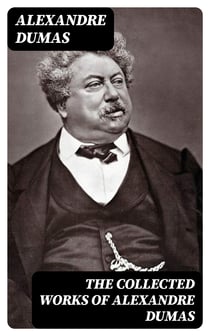 The Collected Works of Alexandre Dumas