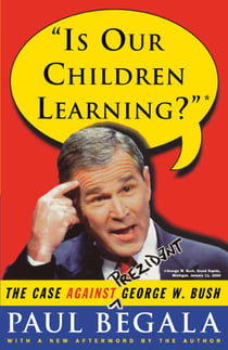 Is Our Children Learning? - The Case Against George W. Bush