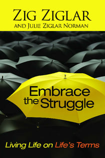 Embrace the Struggle - Living Life on Life's Terms