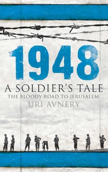 1948 - A Soldier's Tale - The Bloody Road to Jerusalem