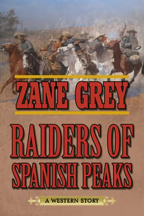 Raiders of Spanish Peaks - A Western Story