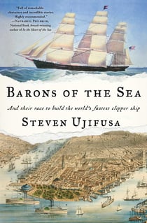 Barons of the Sea - And Their Race to Build the World's Fastest Clipper Ship