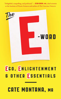 The E-Word - Ego, Enlightenment & Other Essentials
