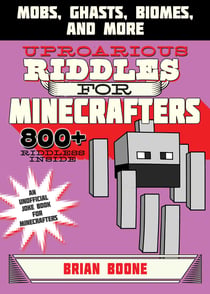 Uproarious Riddles for Minecrafters - Mobs, Ghasts, Biomes, and More