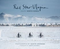 Red Star Utopia: Inside North Korea - Inside North Korea