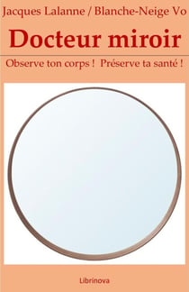 Docteur miroir - Observe ton corps ! Préserve ta santé !