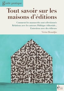 Tout savoir sur les maisons d'édition - Guide pratique