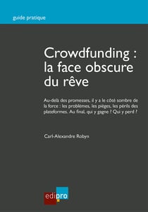 Crowdfunding : la face obscure du rêve - Guide pratique
