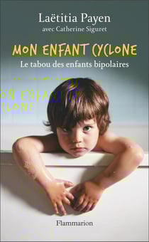 Mon enfant cyclone : le tabou des enfants bipolaires