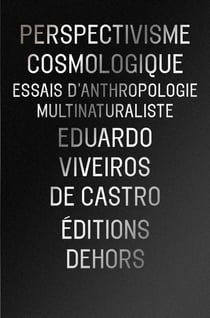 Perspectivisme cosmologique : Essais d'anthropologie multinaturaliste
