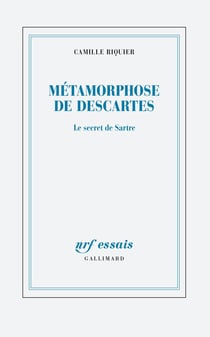 Métamorphoses de Descartes : le secret de Sartre