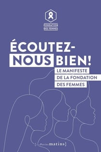 Écoutez-nous bien ! : le manifeste de la fondation des femmes