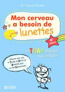 Mon cerveau a besoin de lunettes : le TDAH expliqué aux enfants (4e édition)