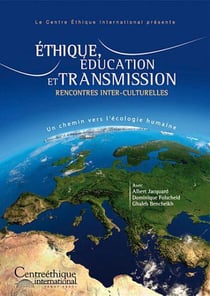 Ethique, éducation et transmission : rencontres inter-culturelles