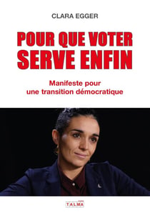 Pour que voter serve enfin : Manifeste pour une transition démocratique