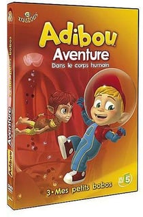 Adibou - Aventure dans le corps humain - 3. Mes petits bobos