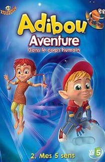 Adibou - Aventure dans le corps humain - 2. Mes 5 sens