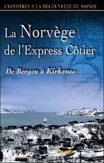 Croisières à la découverte du monde - Vol. 39 : La Norvège de l'Express-Côtier