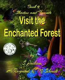 Shadow and Friends Visit the Enchanted Forest - Shadow and Friends, #9