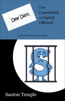 Dear Diary; I've Committed a Capital Offense - Dear Diary Style Files, #4