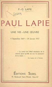 Paul Lapie - Une vie, une œuvre. 4 septembre 1869 - 24 janvier 1927