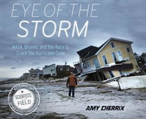 Eye of the Storm - NASA, Drones, and the Race to Crack the Hurricane Code