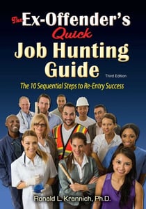 The Ex-Offender's Quick Job Hunting Guide - The 10 Sequential Steps to Re-Entry Success