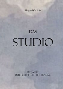 Das Studio - Die Jahre der Schriftstellerträume