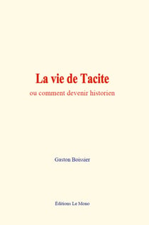 La vie de Tacite - ou comment devenir historien
