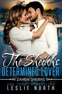The Sheikh's Determined Lover - Zahkim Sheikhs Series, #2