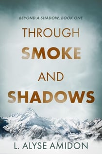 Through Smoke and Shadows - Beyond a Shadow, #1