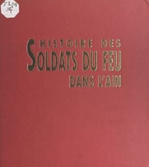 Histoire des soldats du feu dans l'Ain