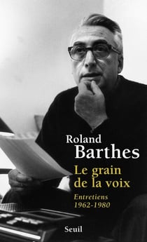 Le Grain de la voix. Entretiens (1962-1980)